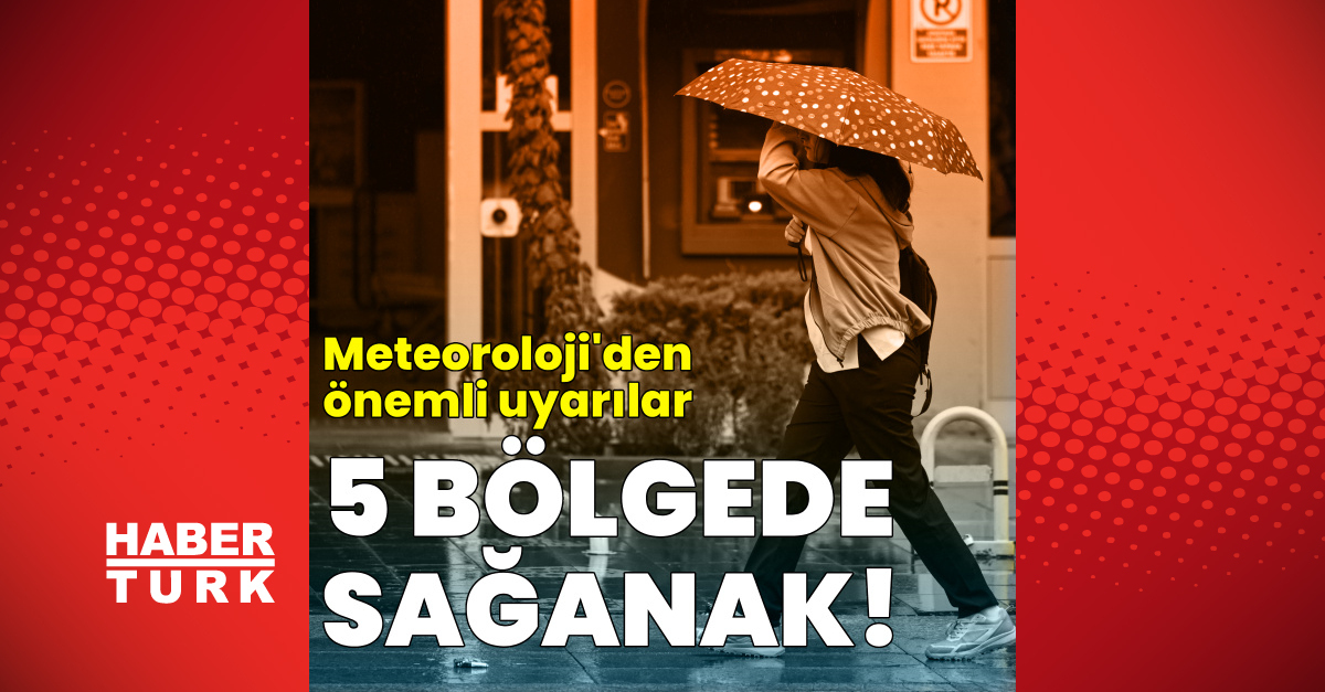 5 bölgeye sağanak yağmur uyarısı