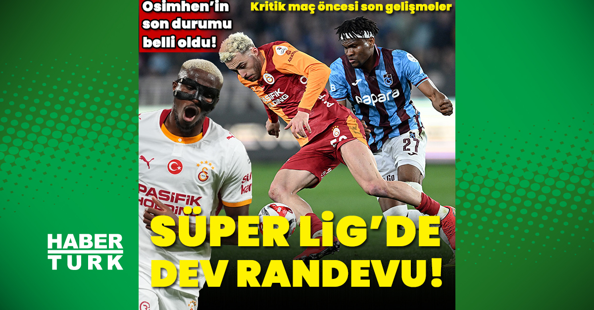 Süper Lig'de dev randevu!