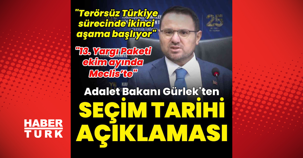 Adalet Bakanı Akın Gürlek'ten seçim tarihi açıklaması