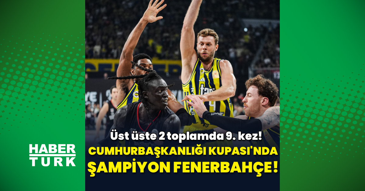Cumhurbaşkanlığı Kupası'nda şampiyon Fenerbahçe!