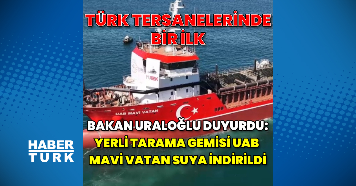 Türkiye’nin ilk emici özellikli tarama gemisi suyla buluştu