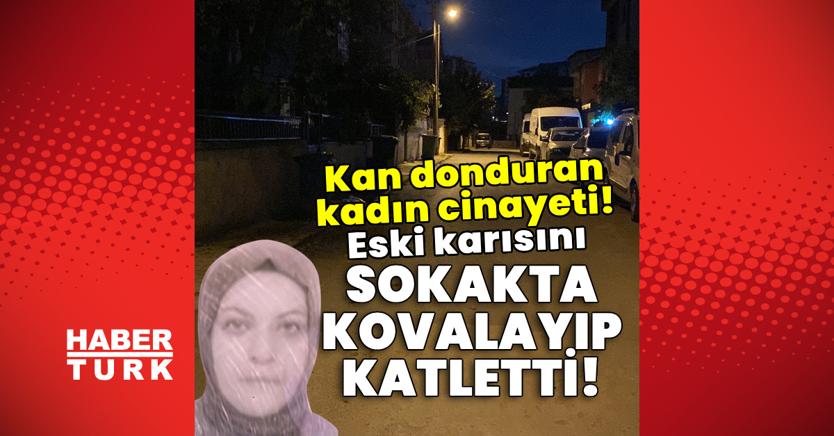 Eski karısını sokakta kovalayıp katletti!