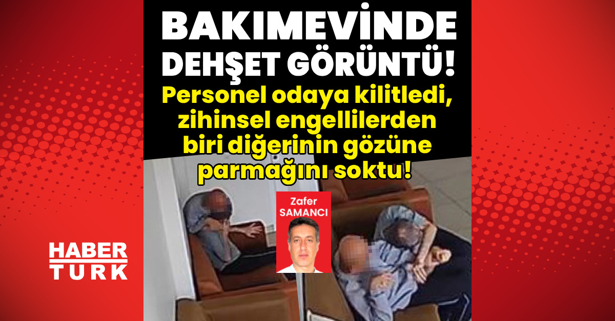 Bakımevinde dehşet görüntüleri!