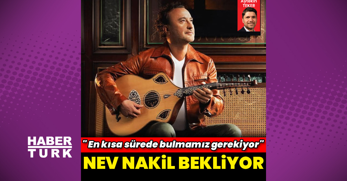 Nev, hayati organ nakli için süreci sabırsızlıkla izliyor, umut dolu bekleyişte