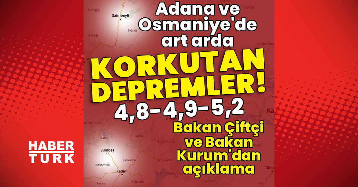 Adana ve Osmaniye'de korkutan depremler!