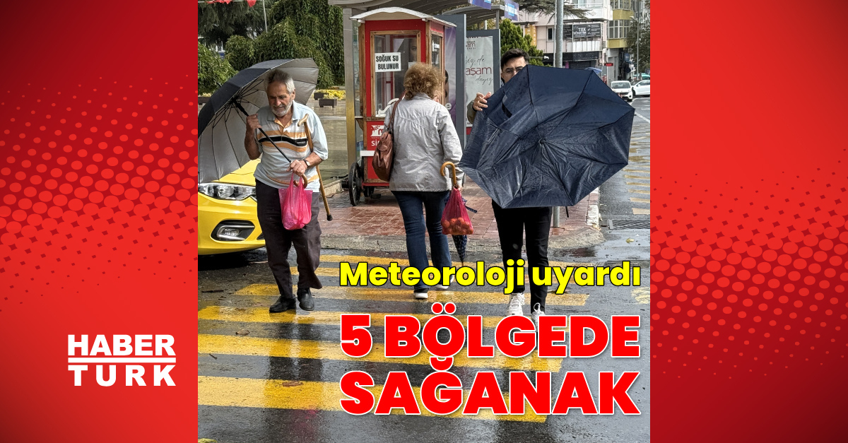 5 bölge için sağanak yağmur uyarısı