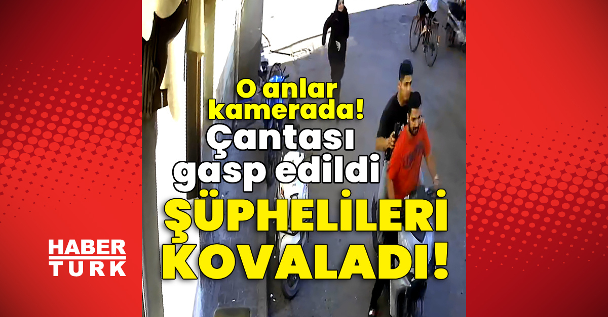 Çantası gasp edildi, şüphelileri kovaladı! O anlar kamerada!