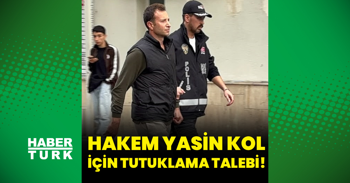 Hakem Yasin Kol için tutuklama talebi!