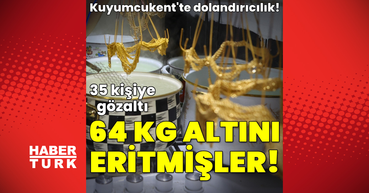 Kuyumcukent’te operasyon: 35 gözaltı kararı