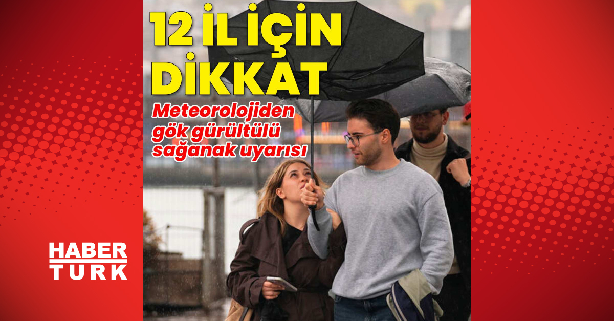 12 ile kuvvetli sağanak uyarısı