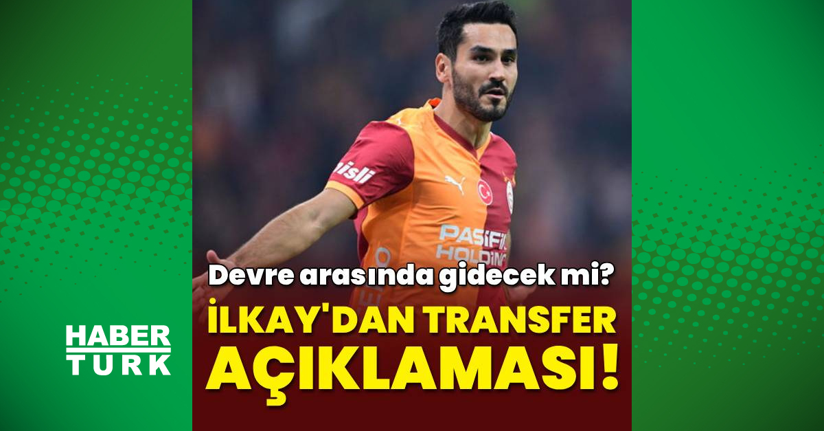 İlkay'dan transfer açıklaması!