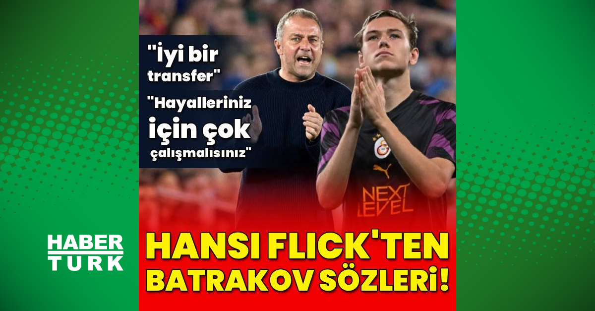 Hansi Flick'ten Batrakov sözleri!