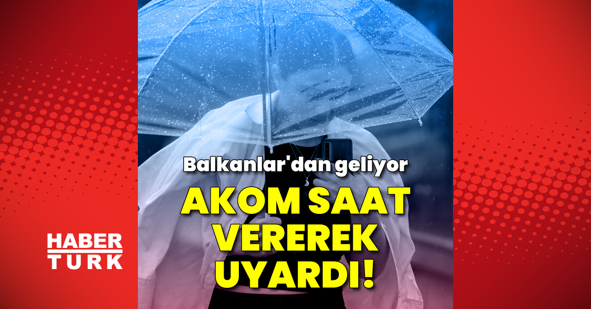 AKOM saat vererek uyardı!