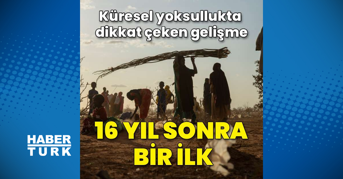 Dünyada yoksul sayısı 16 yılda ilk kez arttı