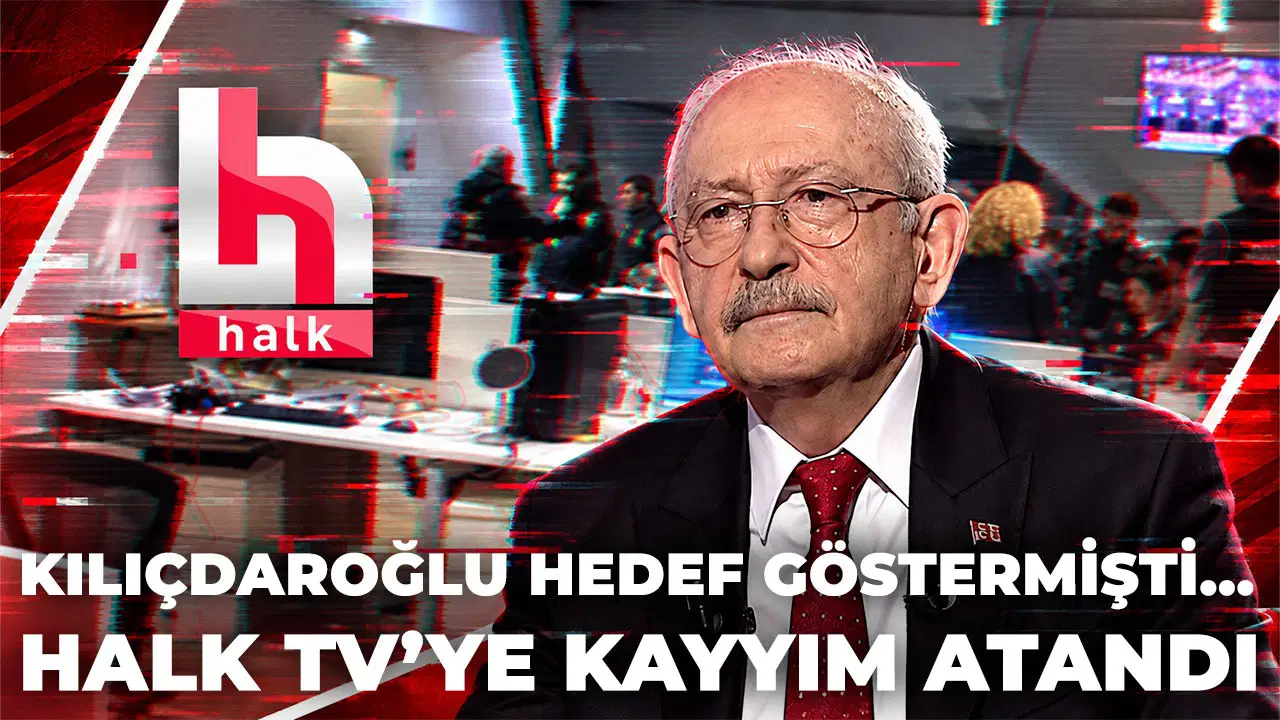 Kılıçdaroğlu'nun hedef göstermesinden 4 gün sonra Halk TV'ye kayyım atandı