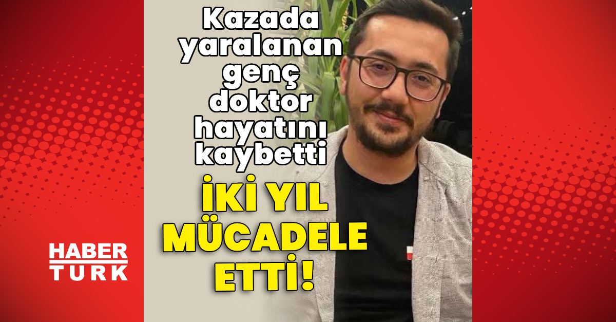 Kazada yaralanan genç doktor hayatını kaybetti