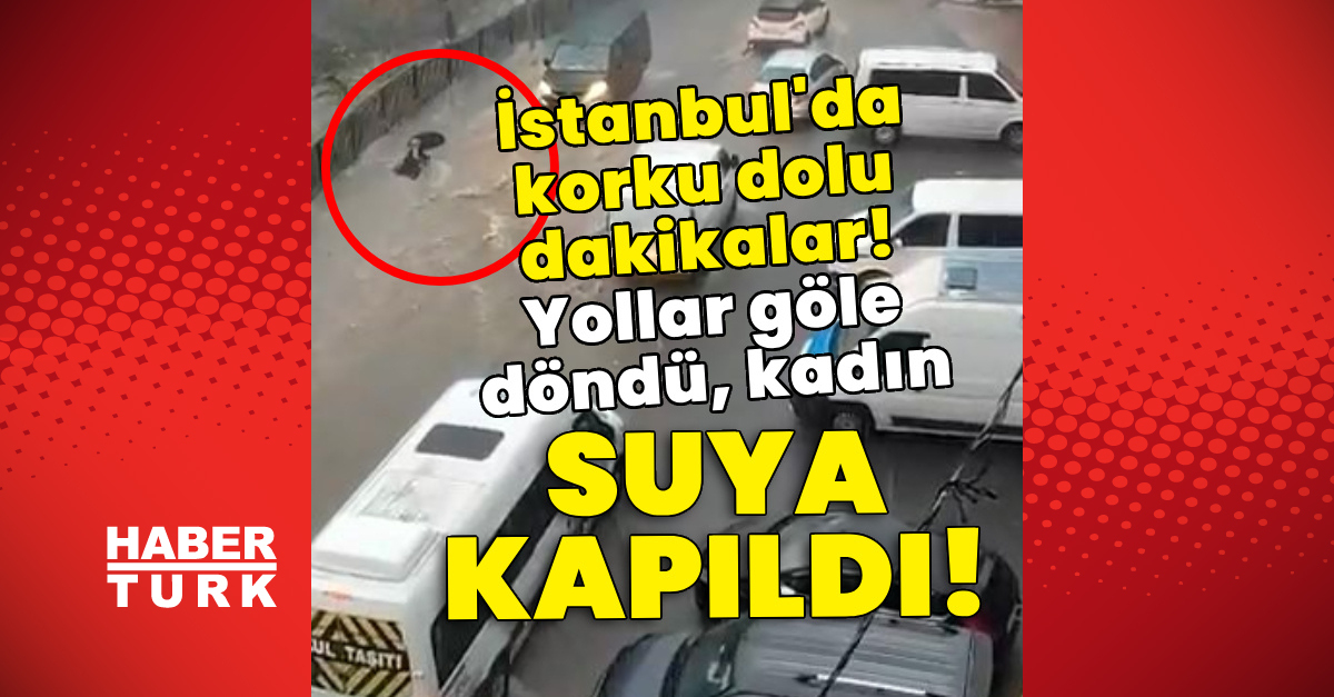 Yollar göle döndü, kadın suya kapıldı!