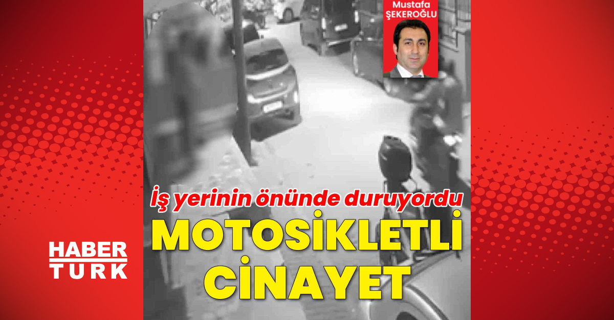 Motosikletli iki kişinin saldırısında can verdi