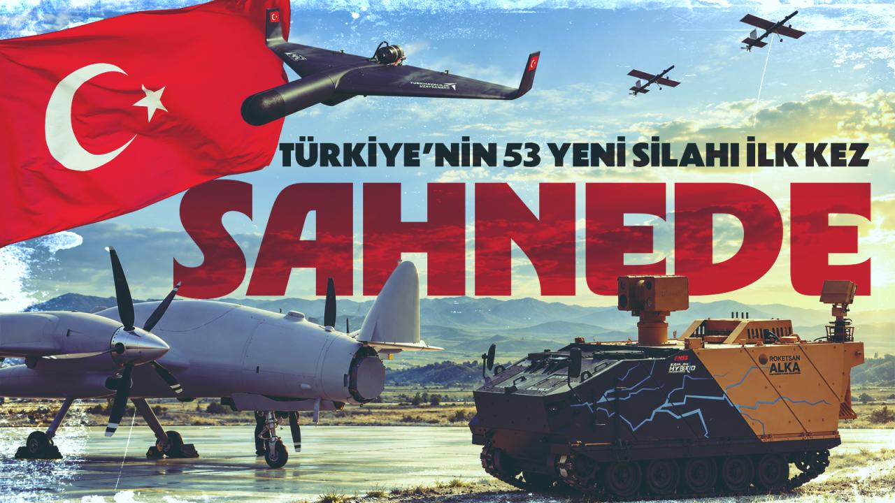 Türkiye'nin 53 son silahı ilk kez sahnede