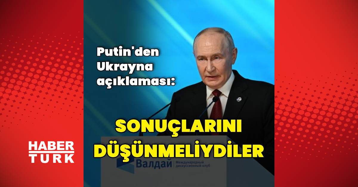 Putin'den Ukrayna'ya: Sonuçlarını düşünmeliydiler