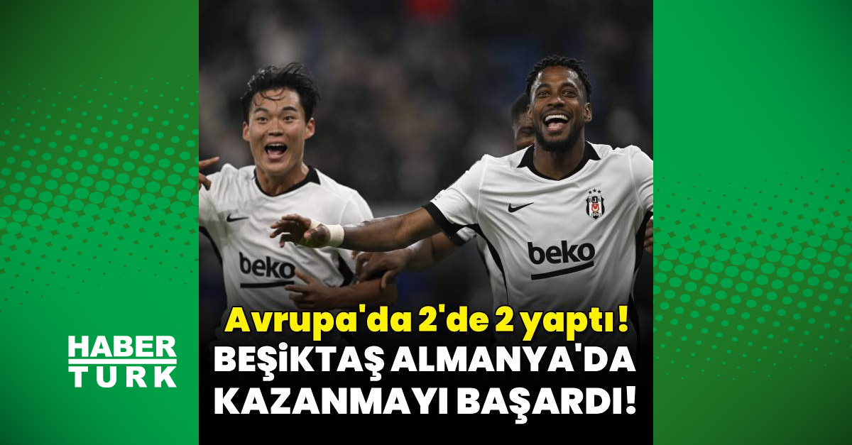 Beşiktaş Almanya'da kazandı 2'de 2 yaptı!
