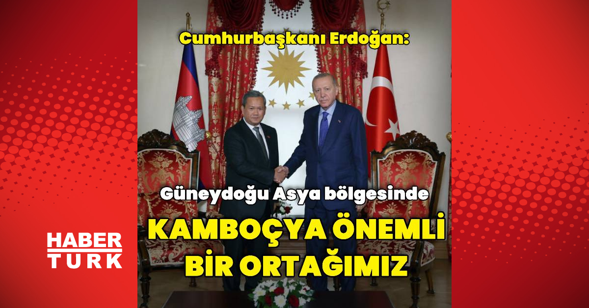 Cumhurbaşkanı Erdoğan, Kamboçya Başbakanı ile görüştü