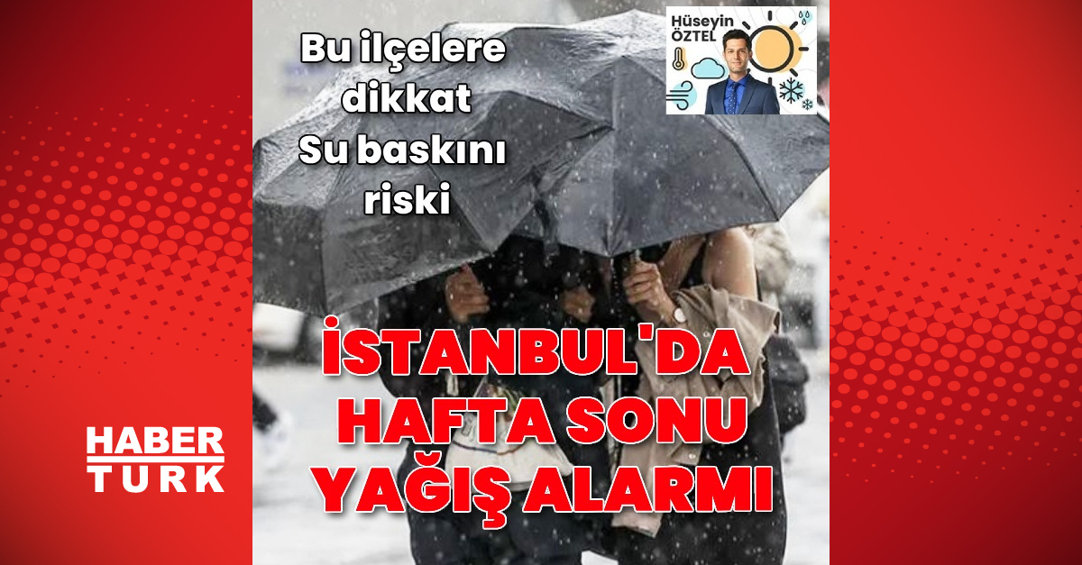 İstanbul'da hafta sonu yağış alarmı